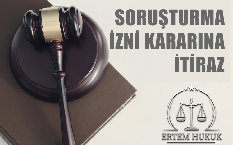  Soruşturma İzni Kararına İtiraz